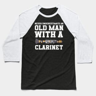 Never Underestimate An Old Man With A Clarinet Baseball T-Shirt